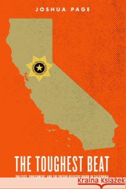 The Toughest Beat: Politics, Punishment, and the Prison Officers Union in California Joshua Page 9780199985074 Oxford University Press, USA - książka