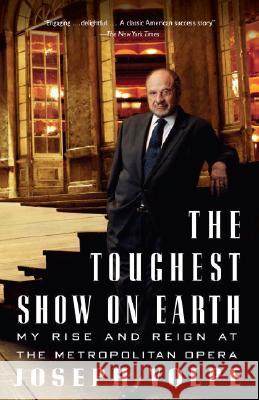 The Toughest Show on Earth: My Rise and Reign at the Metropolitan Opera Joseph Volpe Charles Michener 9781400096756 Vintage Books USA - książka
