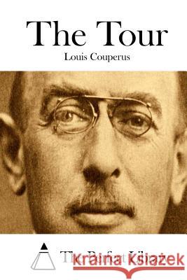 The Tour Louis Couperus The Perfect Library 9781511684378 Createspace - książka