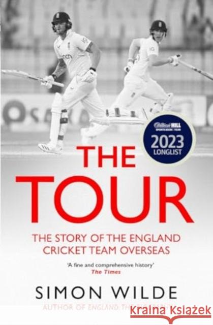 The Tour: The Story of the England Cricket Team Overseas 1877-2022 Simon Wilde 9781471198502 Simon & Schuster Ltd - książka