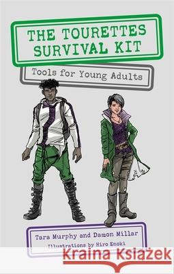 The Tourettes Survival Kit: Tools for Young Adults with Tics Tara Murphy Damon Millar Hiro Enoki 9781785923593 Jessica Kingsley Publishers - książka