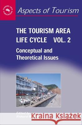 The Tourism Area Life Cycle, Vol.2: Conceptual and Theoretical Issues Butler, Richard 9781845410292 Channel View Publications - książka