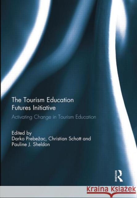 The Tourism Education Futures Initiative: Activating Change in Tourism Education Prebezac, Darko 9780415721967 Taylor and Francis - książka