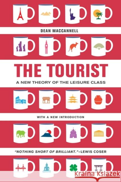 The Tourist: A New Theory of the Leisure Class MacCannell, Dean 9780520280007 University of California Press - książka