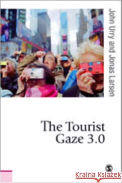 The Tourist Gaze 3.0 Jonas Larsen John Urry 9781849203760 Sage Publications (CA) - książka