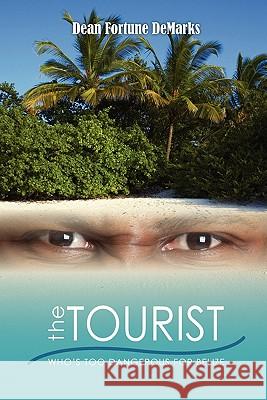 The Tourist: Who's Too Dangerous For Belize Demarks, Dean Fortune 9781439219249 Booksurge Publishing - książka