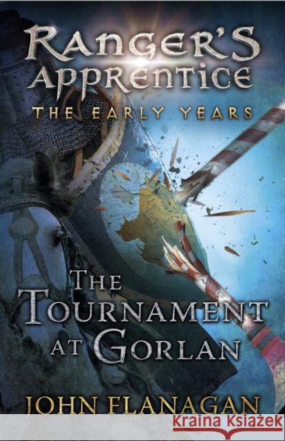 The Tournament at Gorlan (Ranger's Apprentice: The Early Years Book 1) John Flanagan 9780440870821 Random House Children's Books - książka