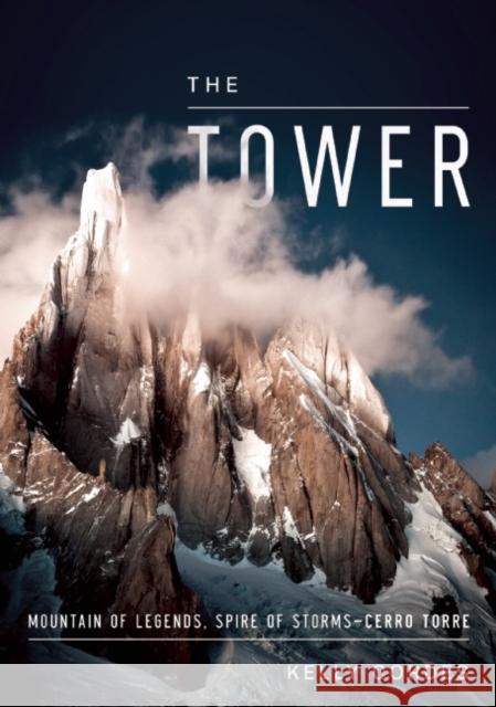 The Tower: A Chronicle of Climbing and Controversy on Cerro Torre Kelly Cordes 9781938340338 Patagonia Books - książka