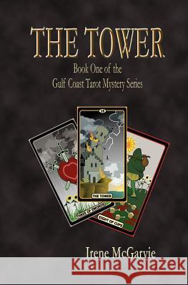 The Tower: Book One of the Gulf Coast Tarot Mystery Series McGarvie, Irene 9781926826349 Ancient Wisdom Publications - książka