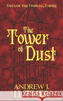 The Tower of Dust Andrew J Luther 9780993650260 Vanishing Goblin Inc. - książka