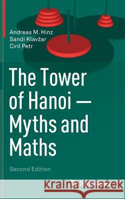 The Tower of Hanoi - Myths and Maths Andreas M. Hinz Sandi Klavzar Ciril Petr 9783319737782 Birkhauser - książka