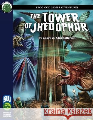 The Tower of Jhedophar SW Casey W. Christofferson Frog God Games 9781622838691 Frog God Games - książka