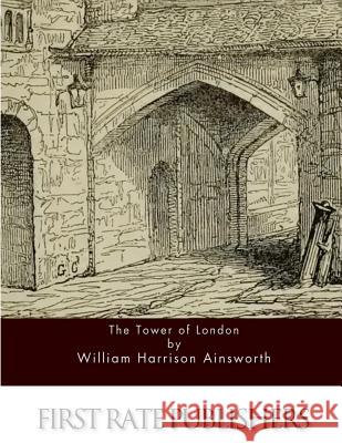 The Tower of London William Harrison Ainsworth 9781517405816 Createspace - książka