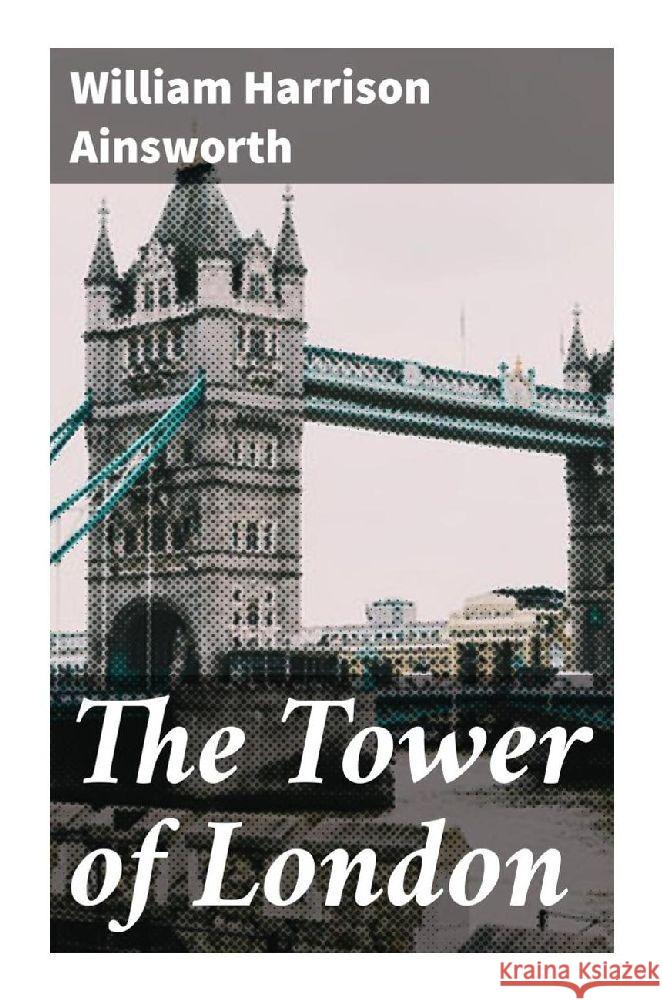 The Tower of London Ainsworth, William Harrison 9788027288731 Good Press - książka