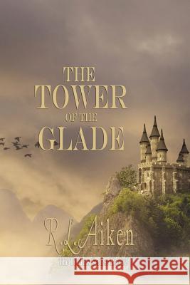 The Tower of the Glade R. L. Aiken 9781976361364 Createspace Independent Publishing Platform - książka