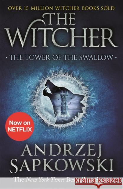 The Tower of the Swallow: Witcher 4 – Now a major Netflix show Andrzej Sapkowski 9781473231115 Orion Publishing Co - książka