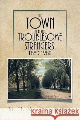 The Town and the Troublesome Strangers, 1880-1980 M H Neuendorffer 9781514413234 Xlibris - książka