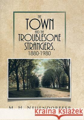 The Town and the Troublesome Strangers, 1880-1980 M H Neuendorffer 9781514413241 Xlibris - książka