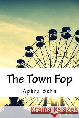 The Town Fop Aphra Behn 9781718666146 Createspace Independent Publishing Platform - książka