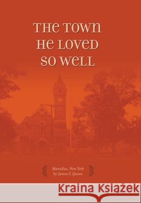 The Town He Loved so Well Quinn, James 9781412202169 Trafford Publishing - książka