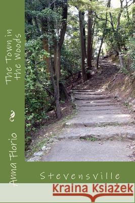 The Town in the Woods: Stevensville Anna Florio 9781515163381 Createspace - książka