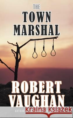 The Town Marshal Robert Vaughan 9781641194013 Wolfpack Publishing - książka