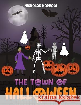 The Town of Halloween Nicholas Korrow 9781649796356 Austin Macauley Publishers LLC - książka