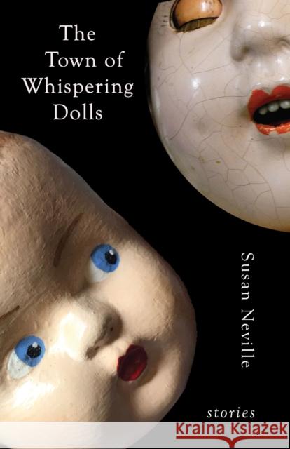 The Town of Whispering Dolls: Stories Susan Neville Shelley Jackson 9781573661850 F2c - książka
