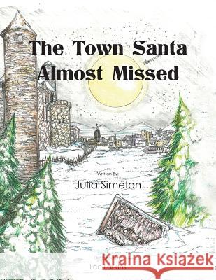 The Town Santa Almost Missed Julia Simeton 9781504960205 Authorhouse - książka