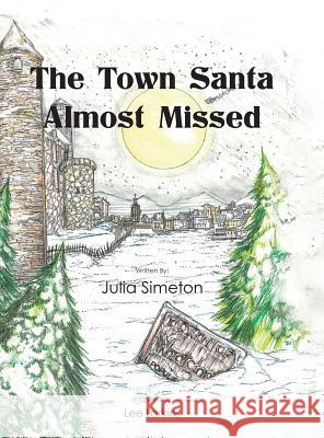 The Town Santa Almost Missed Julia Simeton 9781504960229 Authorhouse - książka