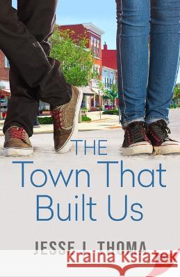 The Town That Built Us Jesse J Thoma 9781636794396 Bold Strokes Books - książka