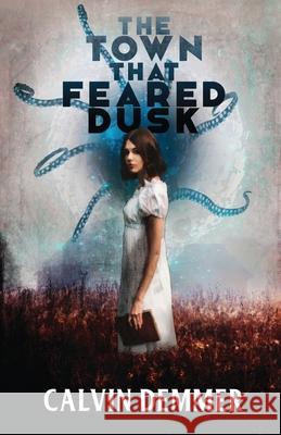 The Town That Feared Dusk Calvin Demmer 9781776436149 Darkenryde Publishing - książka