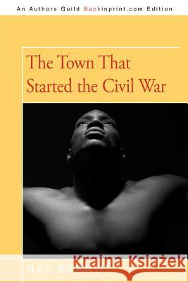 The Town That Started the Civil War Nat Brandt 9781475938395 iUniverse.com - książka