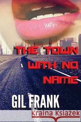 The Town With No Name Frank, Gil 9781539101543 Createspace Independent Publishing Platform - książka