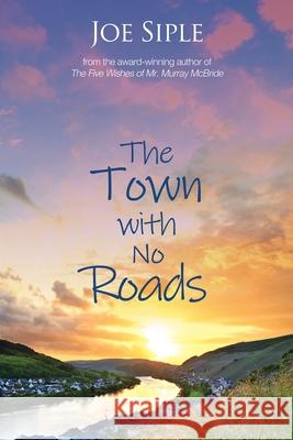 The Town with No Roads Joe Siple 9781684331703 Black Rose Writing - książka