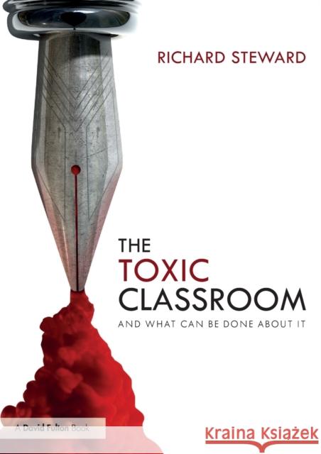 The Toxic Classroom: And What Can Be Done about It Richard Steward 9780367424695 Routledge - książka