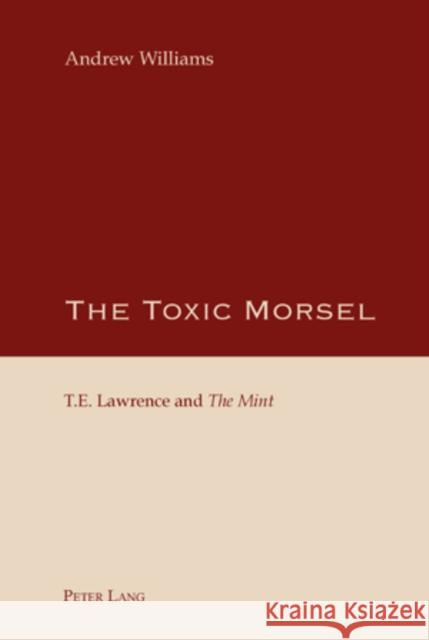 The Toxic Morsel: T.E. Lawrence and the Mint Williams, Andrew 9783039110100 Verlag Peter Lang - książka
