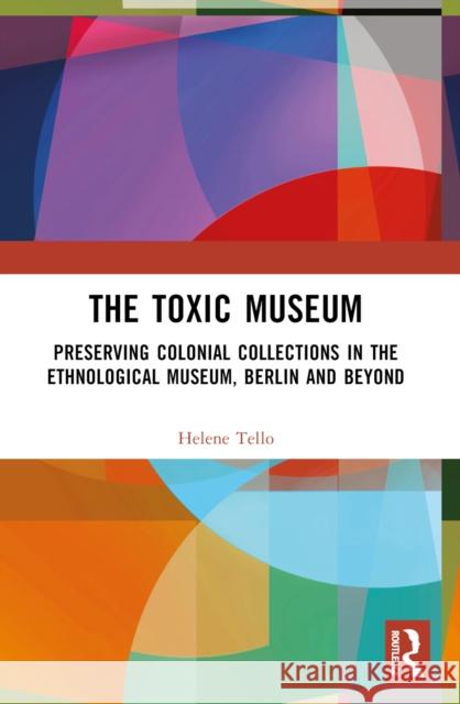 The Toxic Museum: Berlin and Beyond Helene Tello 9781032526355 Routledge - książka