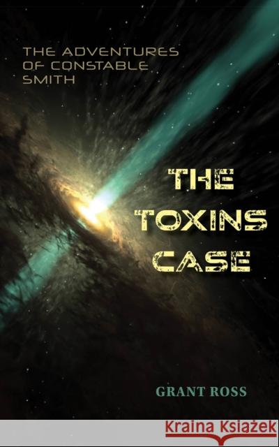 The Toxins Case: The Adventures of Constable Smith Grant Ross 9781035814282 Austin Macauley Publishers - książka