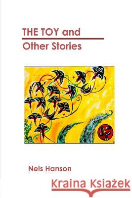 The Toy and Other Stories Nels Hanson Rees Nielsen Vicki Hanson 9781541097346 Createspace Independent Publishing Platform - książka