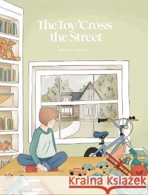 The Toy 'Cross the Street Jake Zurawski Kadie Smith  9780578273044 Dwell Street Books - książka