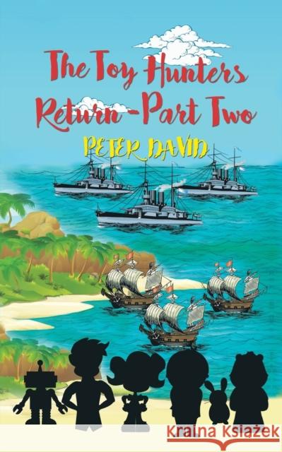 The Toy Hunters Return - Part Two Peter David   9781788234658 Austin Macauley Publishers - książka