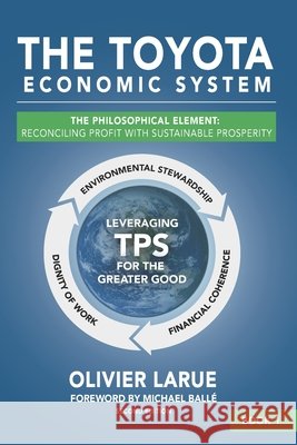 The Toyota Economic System: The Philosophical Element: Reconciling Profit with Sustainable Prosperity Larue, Olivier Roger 9798992185010 Ydatum, Inc. - książka
