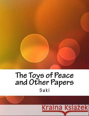 The Toys of Peace and Other Papers Saki 9781983832161 Createspace Independent Publishing Platform - książka