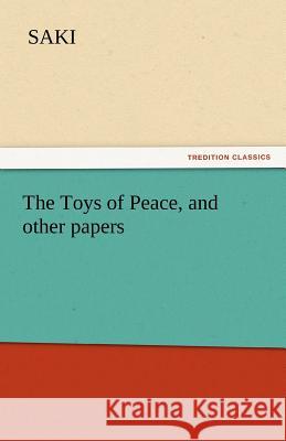 The Toys of Peace, and Other Papers Saki 9783842439900 Tredition Classics - książka