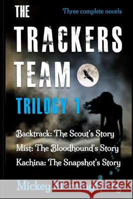 The Trackers Team: Trilogy 1 Ann W. Carns Mickey Morningglory 9780985073152 Patent Print Books - książka