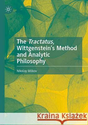 The Tractatus, Wittgenstein's Method and Analytic Philosophy Nikolay Milkov 9783032094414 Palgrave MacMillan - książka