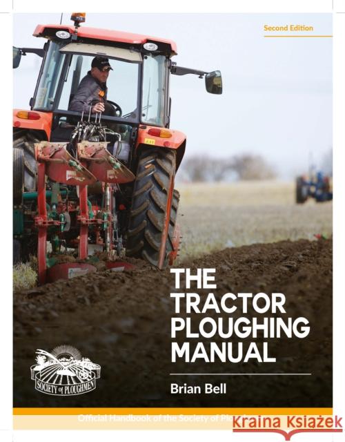 The Tractor Ploughing Manual: The Society of Ploughmen Official Handbook Ken Chappell 9781913618117 Old Pond Books - książka