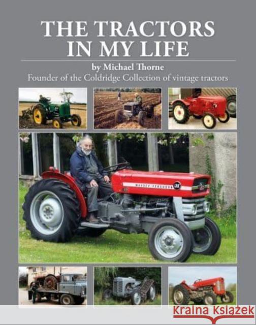 The Tractors In My Life Michael Thorne 9781914929045 Herridge & Sons Ltd - książka