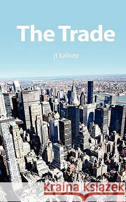 The Trade Jt Kalnay 9781463612061 Createspace - książka